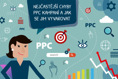 Nejčastější chyby PPC kampaní a jak se jim vyvarovat Nejčastější chyby PPC kampaní a jak se jim vyvarovat